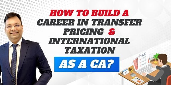How to Build A Career In International Taxation and Transfer Pricing?